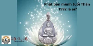 Phật bản mệnh tuổi thân 1992