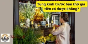 Tụng kinh trước bàn thờ gia tiên có được không