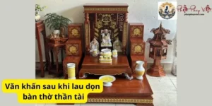 Văn khấn sau khi lau dọn bàn thờ thần tài